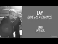 Download Lagu LAY - Give Me a Chance [ENG] Lyrics