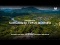 Download Lagu SURGAKU DI TIMUR BORNEO (MV) - Collaboration by You Kaltim, Exotic Kaltim, Arie, Irine, Rizvir