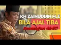 Download Lagu KH.ZAINUDDIN M.Z (BILA AJAL TIBA) ceramah renungan diri!!!