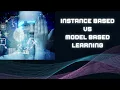 ML INSTANCE-BASED VS MODEL-BASED LEARNING