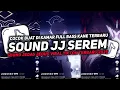 Download Lagu DJ SOUND JJ SEREM V10 FULL BASS GACOR KANE COCOK BUAT KAMAR MENGKANE VIRAL TIKTOK TERBARU 2025🎧