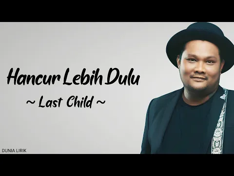 Download MP3 Last Child - Hancur Lebih Dulu (Lirik)