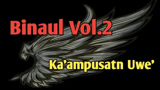 Download Binaul - Ka'ampusatn Uwe' - Album Binaul Vol.2 MP3