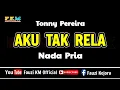 AKU TAK RELA - Tonny Pereira ( KARAOKE ) NADA PRIA