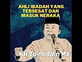 Download Lagu Ahli Ibadah Yang Tersesat Dan Masuk Neraka   Ceramah KH Zainuddin MZ