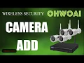 OHWOAI SURVEILLANCE SYSTEM CAMERA ADD
