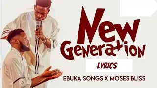 ebuka songs ft moses bliss new generation lyrics