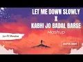 Download Lagu Let Me Down Slowly x Kabhi Jo Badal Barse Mashup - LoFi Song | Arijit Singh | Alec Benjamin