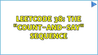 Leetcode 38 The count-and-say sequence 3 Solutions