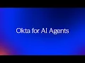 Okta for AI Agents Okta secures AI