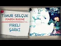Timur Selçuk - Pireli Şarkı (Official Audio)