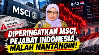 DIPERINGATKAN MSCI, PEJABAT INDONESIA MALAH NANTANGIN!