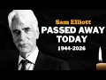 5 American LEGENDS Who DIED TODAY Sam Elliott s Untold Truth