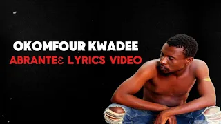 okomfour kwadee abrantie lyrics video