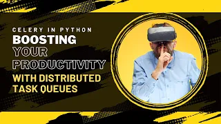 Celery in Python Boosting Your Productivity with Distributed Task Queues
