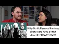 Americans React to Why Do Hollywood Fantasy Characters Have British Accents? REACTION