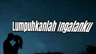 Lumpuhkanlah Ingatanku (Lyric Video)