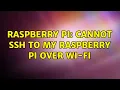 Raspberry Pi Cannot SSH to my Raspberry Pi over Wi-Fi 2 Solutions