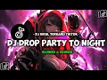 Lagu DJ DROP PARTY TO NIGHT ARJUN ID DJ VIRAL TIKTOK TERBARU 2025 (Slowed Reverb) MENGKANEE🔥