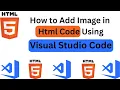 2 Ways to Add image in Html Using Vs code How to Add Image in Html Code Using Visual Studio Code