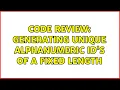 Code Review Generating unique alphanumeric ID s of a fixed length 2 Solutions