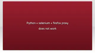 Python selenium firefox proxy does not work