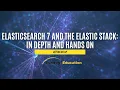 Getting Set Up on Elasticsearch 7 and the Elastic Stack In Depth and Hands On