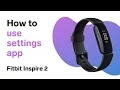 Fitbit Inspire 2 - How to Use Settings App