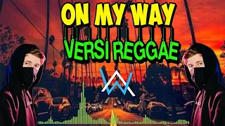 Download alan walker-on my way | version reggae terbaru!!! MP3