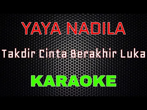 Download MP3 Yaya Nadila - Takdir Cinta Berakhir Luka [Karaoke] | LMusical