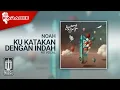 Download Lagu NOAH - Ku Katakan Dengan Indah (Official Karaoke Video) | No Vocal - Female Version