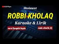 Download Lagu Sholawat ROBBI KHOLAQ - nada cowok - karaoke \u0026 lirik