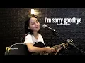 I'm sorry goodbye Akustik Cover by Mela