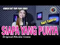 Download Lagu SIAPA YANG PUNYA  - Karaoke Duet Tanpa Vokal Cowok || Cover:Nuri Valeria ( RHOMA IRAMA)