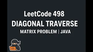 LeetCode 498 Diagonal Traverse Explained with Intuition Dry Run Java Code