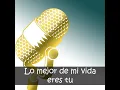 Lo mejor de mi vida eres tu