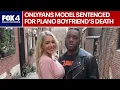 OnlyFans model sentenced for 2022 death of Plano man