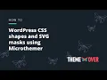 WordPress CSS shapes and SVG masks using Microthemer