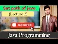 How to set the path of java Lecture 2 Java Programming in