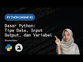PYTHON Dasar Python Variabel Input Output dan Tipe Data