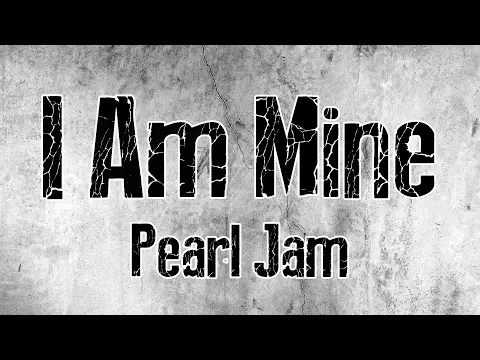 Download MP3 Pearl Jam | I Am Mine | Lyrics