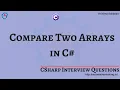 4 Compare Two Arrays using LINQ in C SequenceEqual - C Interview Questions