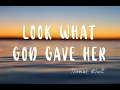 [Acoustic] Look What God Gave Her Lyric Video