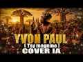 YVON PAUL - TSY MAGNINO ( COVER )