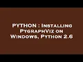 PYTHON Installing PygraphViz on Windows Python 2 6