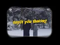 Download Lagu Tuyết Yêu Thương [Lofi Ver] - Kiều Thơ x VUX Lofi | Từng Bông Tuyết Trắng Rơi Bên Thềm...