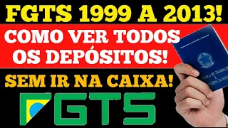 REVISÃO DO FGTS 1999 A 2013! COMO VER E IMPRIMIR O EXTRATO COMPLETO - EXTRATO ANALÍTICO DO FGTS.