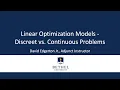 Linear Optimization Models - Discreet vs Continuous Problems