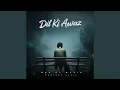 Lagu Dil KI Awazz (Part 1)