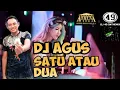 Lagu Dj agus - satu atau dua